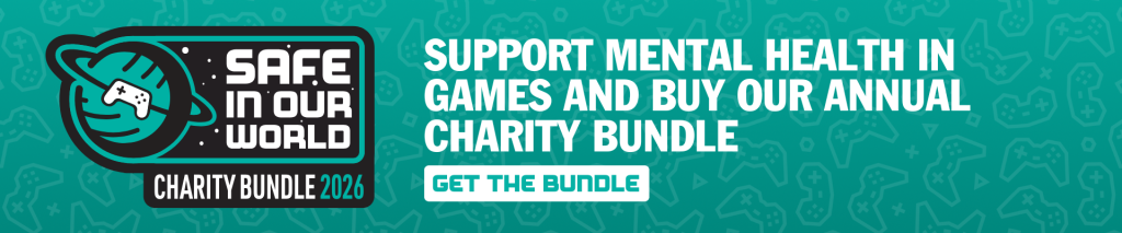 Text reads "support mental health in games and buy our annual charity bundle" with a button including text "get the bundle". Safe In Our World Charity Bundle 2026.