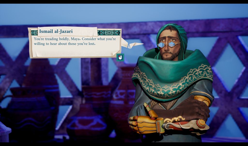 Character Ismail al-Jazari from video game The House of Hikmah, saying "You're treading boldly, Maya. Consider what you're willing to hear about those you've lost."